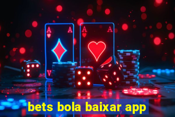 bets bola baixar app